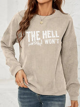 Round Neck Dropped Shoulder THE HELL I WON'T Graphic Sweatshirt Woman Sweatshirts