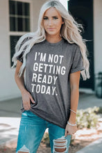 I'M NOT GETTING READY TODAY Graphic Tee Mid Gray Woman T Shirts