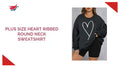 Plus Size Heart Ribbed Round Neck Sweatshirt video preview
