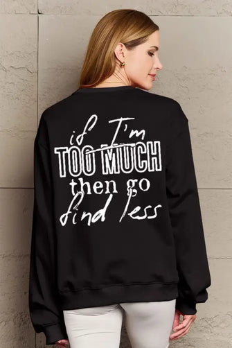Simply Love Full Size IF I'M TOO MUCH THEN GO FIND LESS Round Neck Sweatshirt Black Woman Sweatshirts