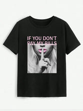 IF YOU DON'T PAY MY BILLS Round Neck T-Shirt Black