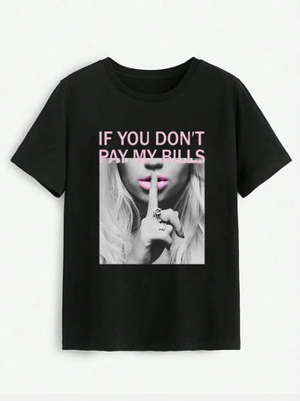 IF YOU DON'T PAY MY BILLS Round Neck T-Shirt Black