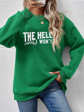 THE HELL I WON'T Round Neck Long Sleeve Sweatshirt Green