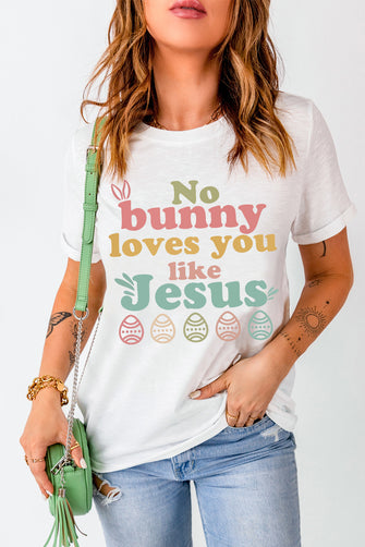 Easter NO BUNNY LOVES YOU LIKE JESUS T-Shirt White